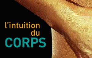 L'intuition passe par le corps, apprenez à écouter votre corps pour développer votre intuition