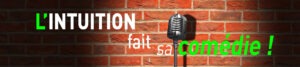 L'intuition fait sa comédie ! - iRiS Intuition